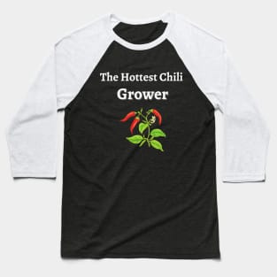 The Hottest Chili Grower Baseball T-Shirt